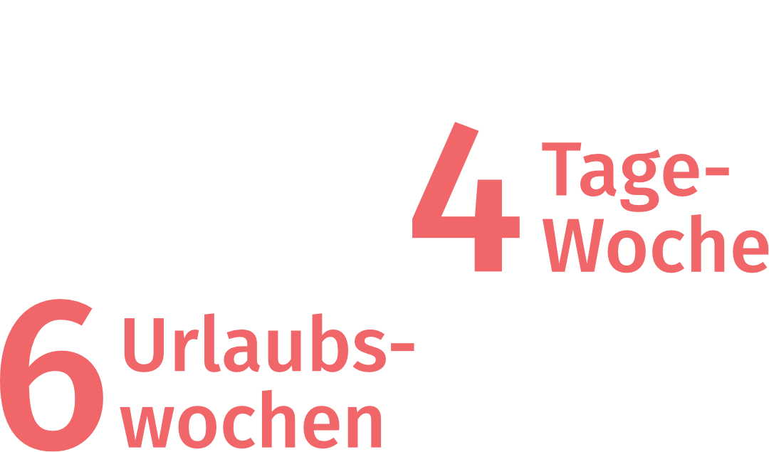 4 - Tagewoche, 6 Wochen Urlaub